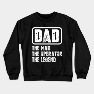 Dad - The man, The Operator, The legend Crewneck Sweatshirt